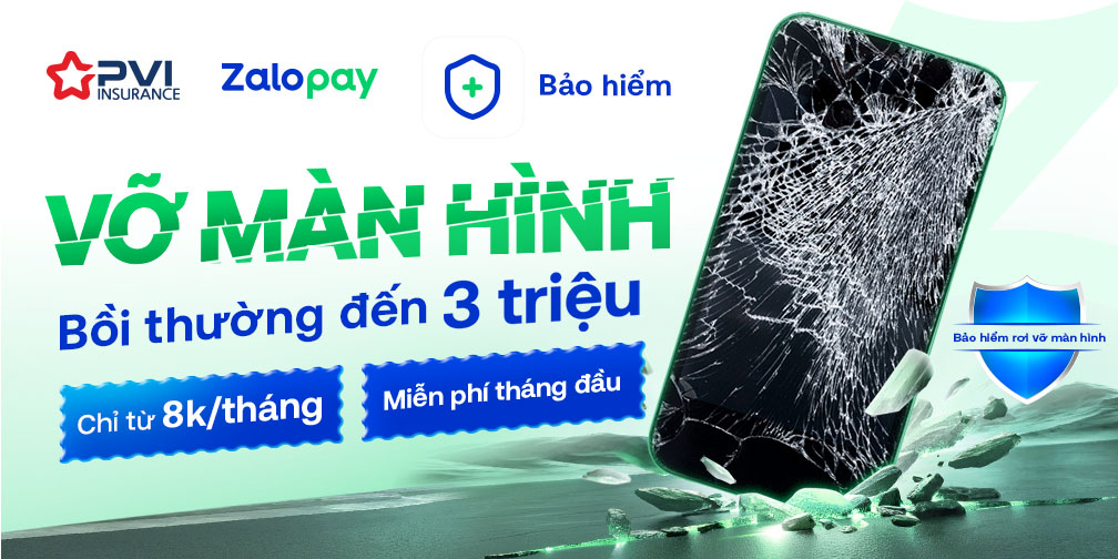Đón lễ lớn – Miễn phí tháng đầu tiên Bảo hiểm Rơi vỡ màn hình điện thoại từ Zalopay và Bảo hiểm PVI